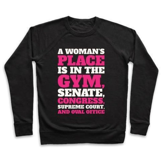 A WOMAN'S PLACE IS IN THE GYM SENATE CONGRESS SUPREME COURT AND OVAL OFFICE WHITE PRINT CREWNECK SWEATSHIRT